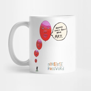 Nobody cares about your art 2.0 Mug